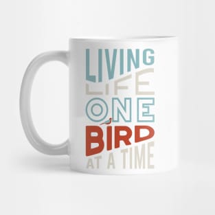 Funny Birding Design Living Life One Bird at a Time Mug